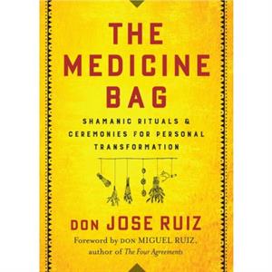 The Medicine Bag by Don Jose don Jose Ruiz Ruiz