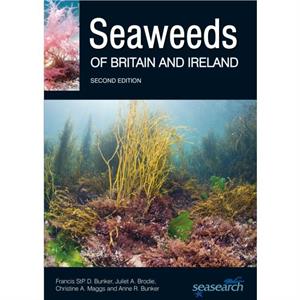 Seaweeds of Britain and Ireland by Anne R. Bunker