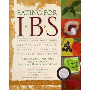 Eating for IBS by Heather Van Vorous