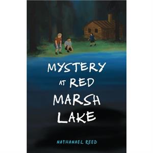 Mystery at Red Marsh Lake by Nathaneal Reed