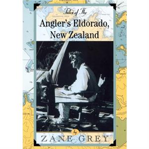 Tales of the Anglers Eldorado by Zane Grey