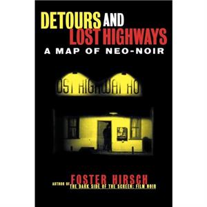 Detours and Lost Highways by Foster Hirsch