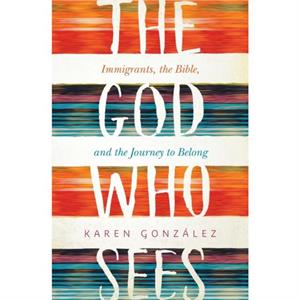 The God Who Sees by Karen Gonzalez