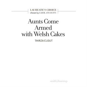 Aunts Come Armed with Welsh Cakes by Thirza Clout