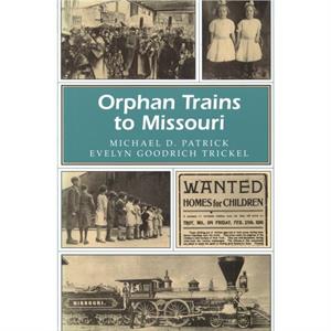 Orphan Trains to Missouri by Evelyn Goodrich Trickel