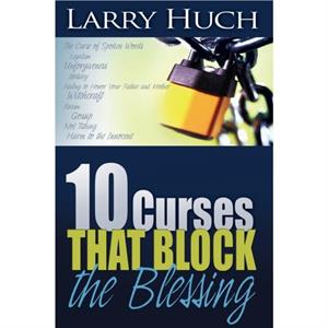 10 Curses That Block the Blessing by L. Hugh