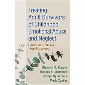 Treating Adult Survivors of Childhood Emotional Abuse and Neglect by Zucker & Marla private practice & United States