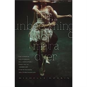 The Unbecoming of Mara Dyer by Michelle Hodkin