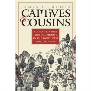 Captives and Cousins by James F. Brooks