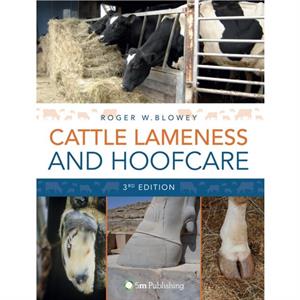 Cattle Lameness and Hoofcare 3rd Edition by Roger Blowey