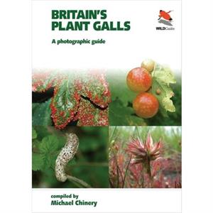 Britains Plant Galls  A Photographic Guide by Michael Chinery