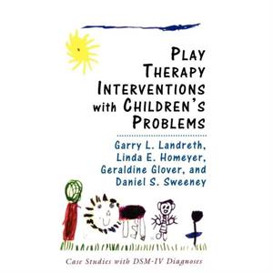 Play Therapy Interventions with Childrens Problems by Linda Homeyer