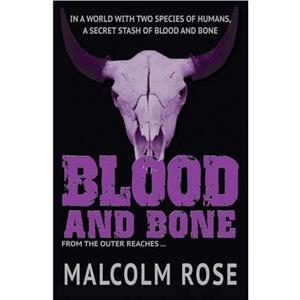 Blood and Bone by Rose Malcolm