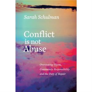 Conflict Is Not Abuse by Sarah Schulman