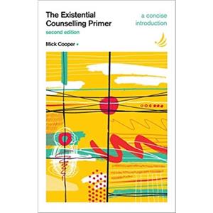 The Existential Counselling Primer second edition by Mick Cooper