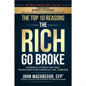 The Top 10 Reasons the Rich Go Broke by John MacGregor