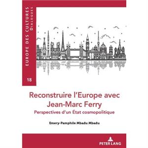 Reconstruire lEurope Avec JeanMarc Ferry by Emery Pamphile Mbadu Mbadu