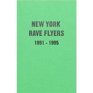 New York Rave Flyers 19911995 by Ernie Villalobos