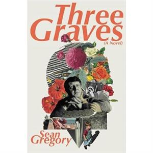 THREE GRAVES by Sean Gregory