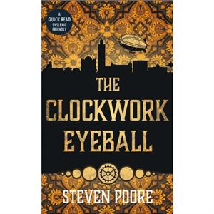 The Clockwork Eyeball by Steven Poore