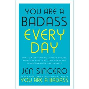 You Are a Badass Every Day by Jen Sincero