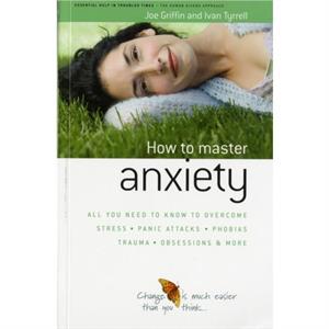 How to Master Anxiety by Ivan Tyrrell