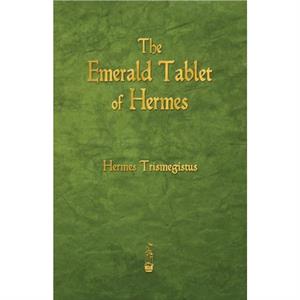 The Emerald Tablet of Hermes by Hermes Trismegistus