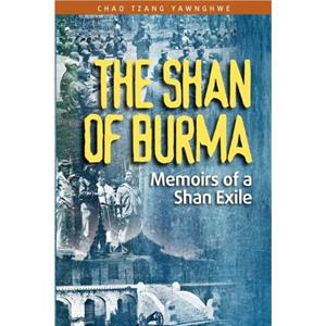 The Shan Of Burma by Chao Tzang Yawnghwe