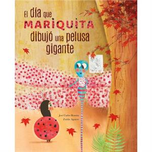 El dia mariquita dibujo una pelusa gigante The Day Ladybug Drew a Giant Ball of Fluff by Jose Carlos Roman