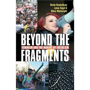 Beyond the Fragments by Sheila Rowbotham