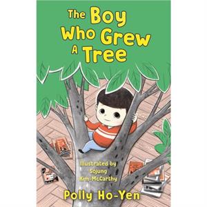 The Boy Who Grew A Tree by Polly HoYen