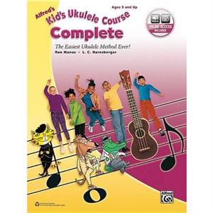 AlfredS Kids Ukulele Course Complete by Ron Manus & L C Harnsberger