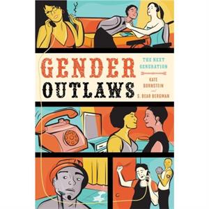 Gender Outlaws  The Next Generation by Kate Bornstein & S Bear Bergman