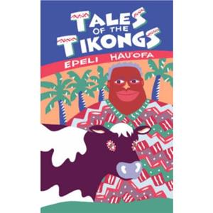 Tales of the Tikongs by Epeli Hauofa