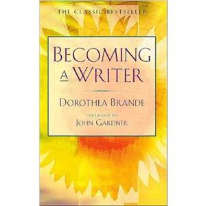 Becoming a Writer by Dorothea Brande