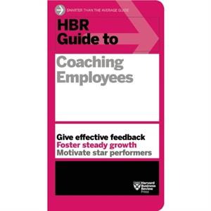HBR Guide to Coaching Employees HBR Guide Series by Harvard Business Review