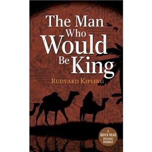 The Man Who Would be King by Rudyard Rudyard Kipling