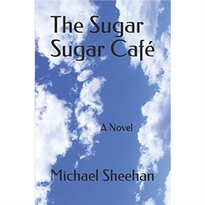 The Sugar Sugar Cafe by Michael Sheehan