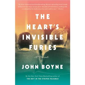 The Hearts Invisible Furies  A Novel by John Boyne