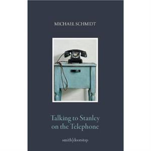 Talking to Stanley on the Telephone by Michael Schmidt