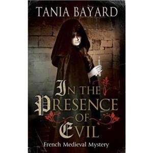 In the Presence of Evil by Tania Bayard