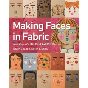 Making Faces in Fabric by Melissa Averinos