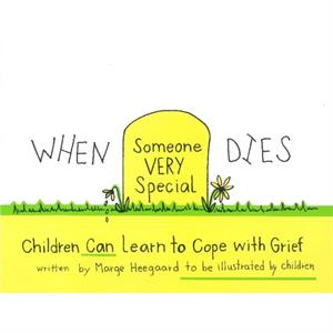 When Someone Very Special Dies  Children Can Learn to Cope with Grief by Marge Eaton Heegaard