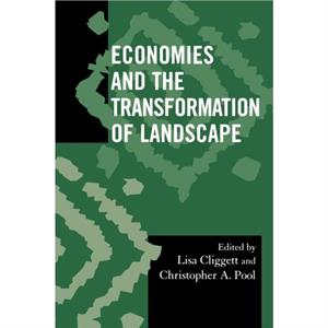 Economies and the Transformation of Landscape by Christopher A. Pool