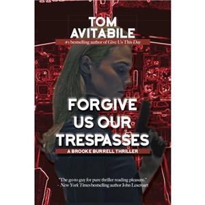 Forgive Us Our Trespasses  A Brooke Burrell Thriller by Tom Avitabile