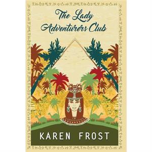 Lady Adventurers Club by Frost Karen Frost