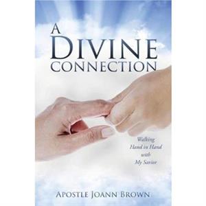 A Divine Connection by Apostle Joann Brown