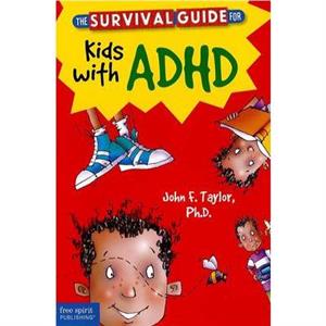 Survival Guide for Kids with ADHD by John F Taylor