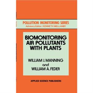 Biomonitoring Air Pollutants with Plants by W.A. Feder