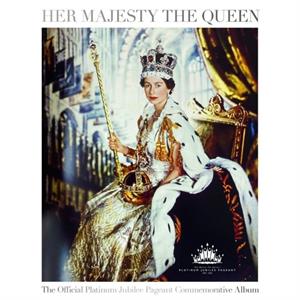 Her Majesty The Queen The Official Platinum Jubilee Pageant Commemorative Album by Robert Jobson